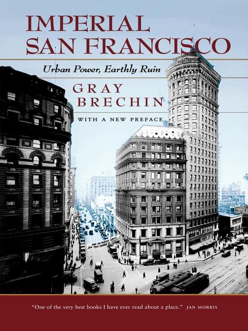 Title details for Imperial San Francisco by Gray Brechin - Available